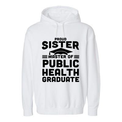 Proud Sister Master Of Public Health Senior Mph Grad Gift Garment-Dyed Fleece Hoodie