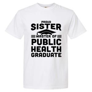 Proud Sister Master Of Public Health Senior Mph Grad Gift Garment-Dyed Heavyweight T-Shirt