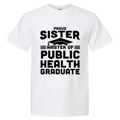 Proud Sister Master Of Public Health Senior Mph Grad Gift Garment-Dyed Heavyweight T-Shirt