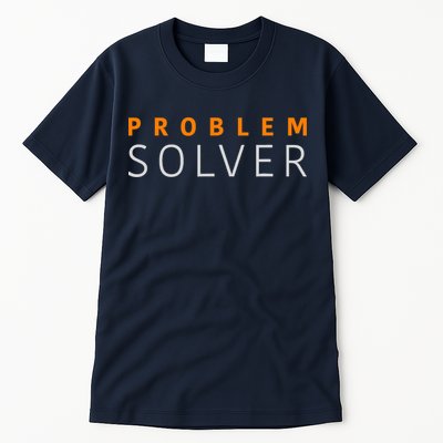Problem SOLVER Mood Top Confident Positive Attitude Quote Tall T-Shirt