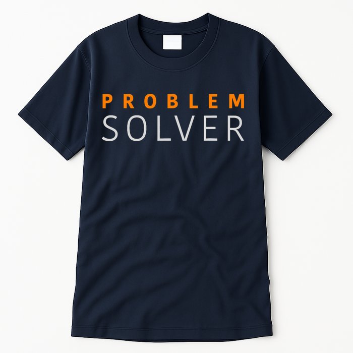 Problem SOLVER Mood Top Confident Positive Attitude Quote Tall T-Shirt