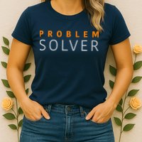 Problem SOLVER Mood Top Confident Positive Attitude Quote Womens T-Shirt