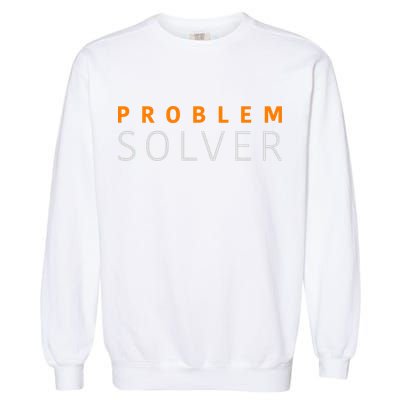 Problem SOLVER Mood Top Confident Positive Attitude Quote Garment-Dyed Sweatshirt