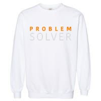Problem SOLVER Mood Top Confident Positive Attitude Quote Garment-Dyed Sweatshirt