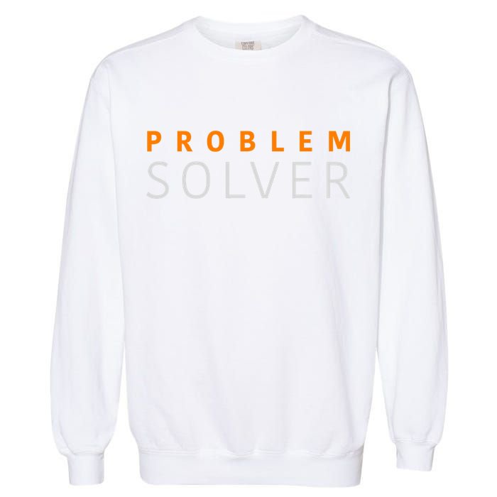 Problem SOLVER Mood Top Confident Positive Attitude Quote Garment-Dyed Sweatshirt