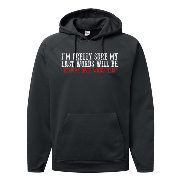 Pretty Sure My Last Words Will Be Hold This Beer And Watch Performance Fleece Hoodie