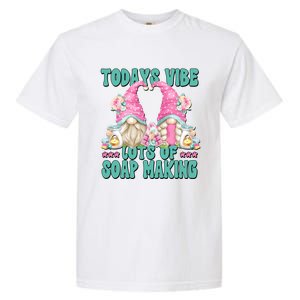 Pink Soap Maker Gnome Quote Todays Vibes Lots Of Soap Making Gift Garment-Dyed Heavyweight T-Shirt