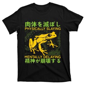 Physically Slaying Mentally Decaying Funny Amphibian Frog T-Shirt