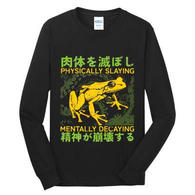 Physically Slaying Mentally Decaying Funny Amphibian Frog Tall Long Sleeve T-Shirt