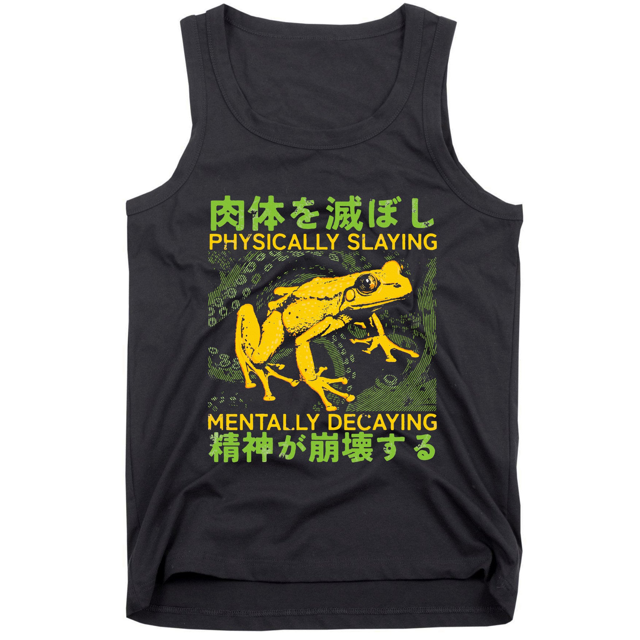 Physically Slaying Mentally Decaying Funny Amphibian Frog Tank Top
