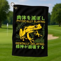 Physically Slaying Mentally Decaying Funny Amphibian Frog Golf Towel