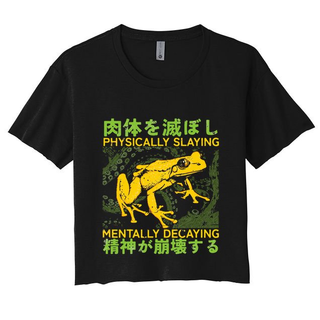 Physically Slaying Mentally Decaying Funny Amphibian Frog Crop Top