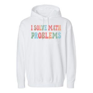 Problem Solver Math Mathematics Back To School Math Teacher Gift Garment-Dyed Fleece Hoodie