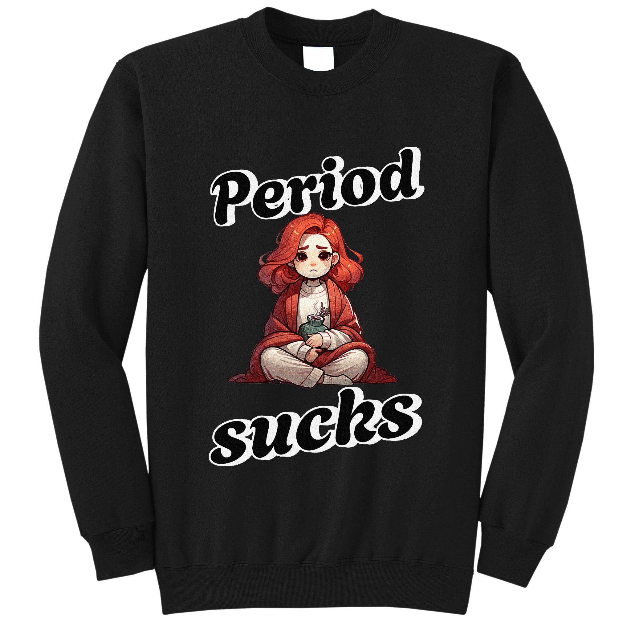 Period Sucks Menstrual Saying Tall Sweatshirt