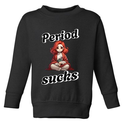 Period Sucks Menstrual Saying Toddler Sweatshirt