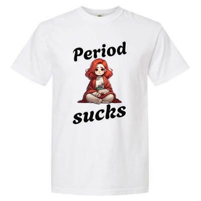 Period Sucks Menstrual Saying Garment-Dyed Heavyweight T-Shirt