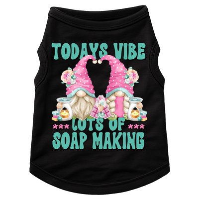 Pink Soap Maker Gnome Quote Todays Vibes Lots Of Soap Making Funny Gift Doggie Tank