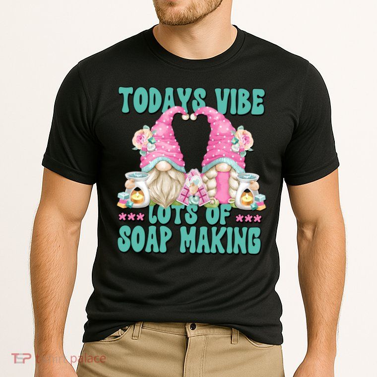 Pink Soap Maker Gnome Quote Todays Vibes Lots Of Soap Making Funny Gift Performance Shirt