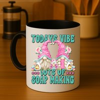 Pink Soap Maker Gnome Quote Todays Vibes Lots Of Soap Making Funny Gift Mug