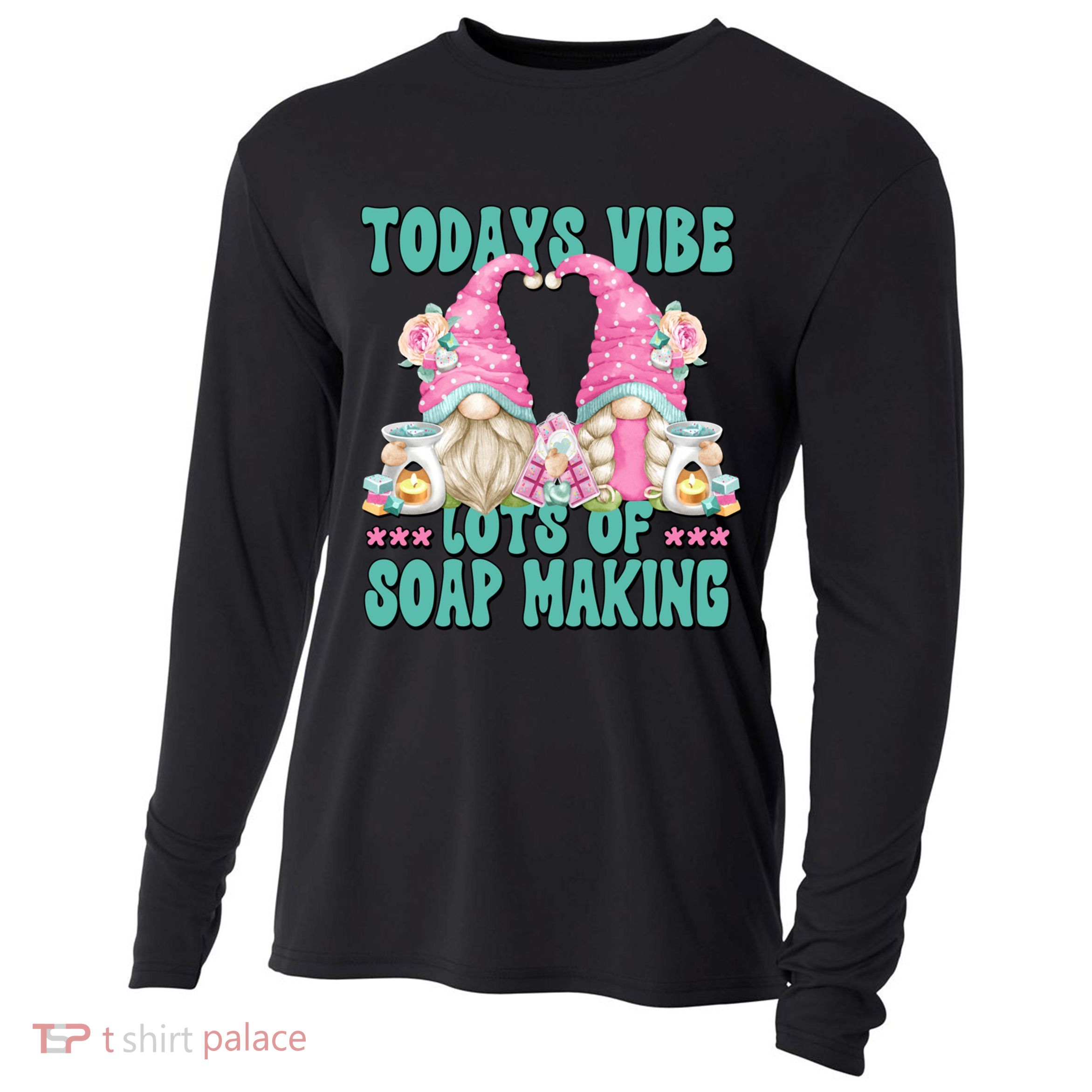 Pink Soap Maker Gnome Quote Todays Vibes Lots Of Soap Making Funny Gift Cooling Performance Long Sleeve Crew