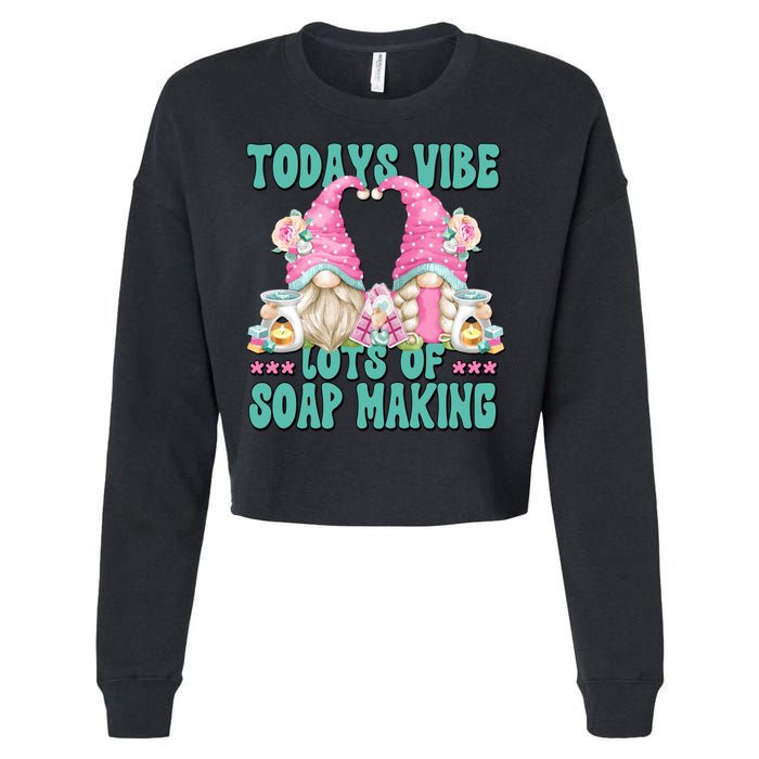 Pink Soap Maker Gnome Quote Todays Vibes Lots Of Soap Making Funny Gift Cropped Pullover Crew