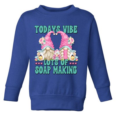 Pink Soap Maker Gnome Quote Todays Vibes Lots Of Soap Making Funny Gift Toddler Sweatshirt
