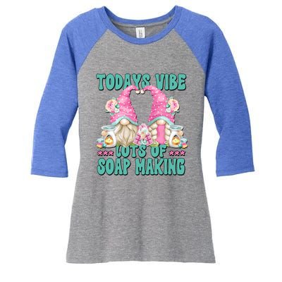 Pink Soap Maker Gnome Quote Todays Vibes Lots Of Soap Making Funny Gift Women's Tri-Blend 3/4-Sleeve Raglan Shirt