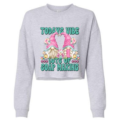 Pink Soap Maker Gnome Quote Todays Vibes Lots Of Soap Making Funny Gift Cropped Pullover Crew