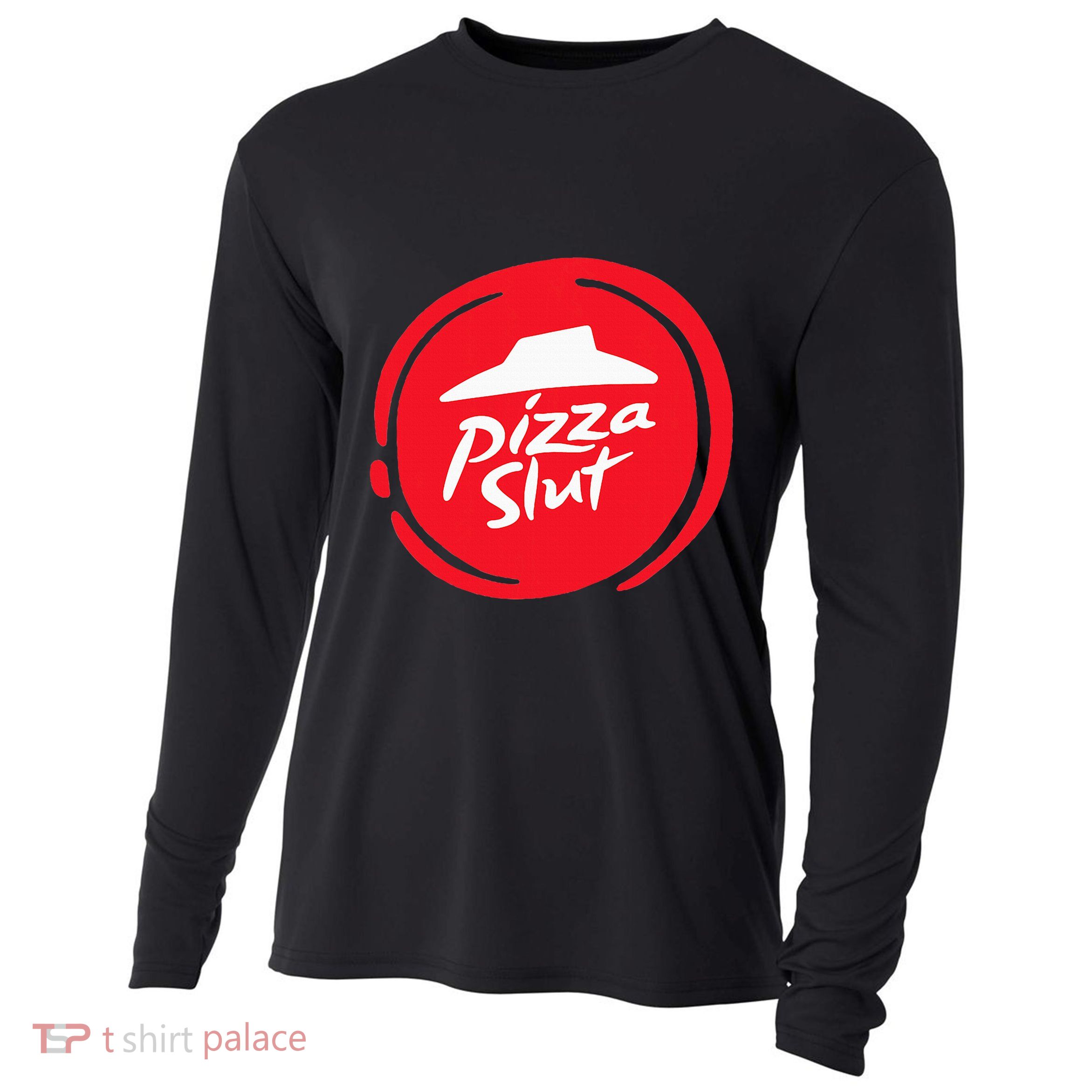 Pizza Slut No One Outpizzas The Slut Funny Pizza Cooling Performance Long Sleeve Crew