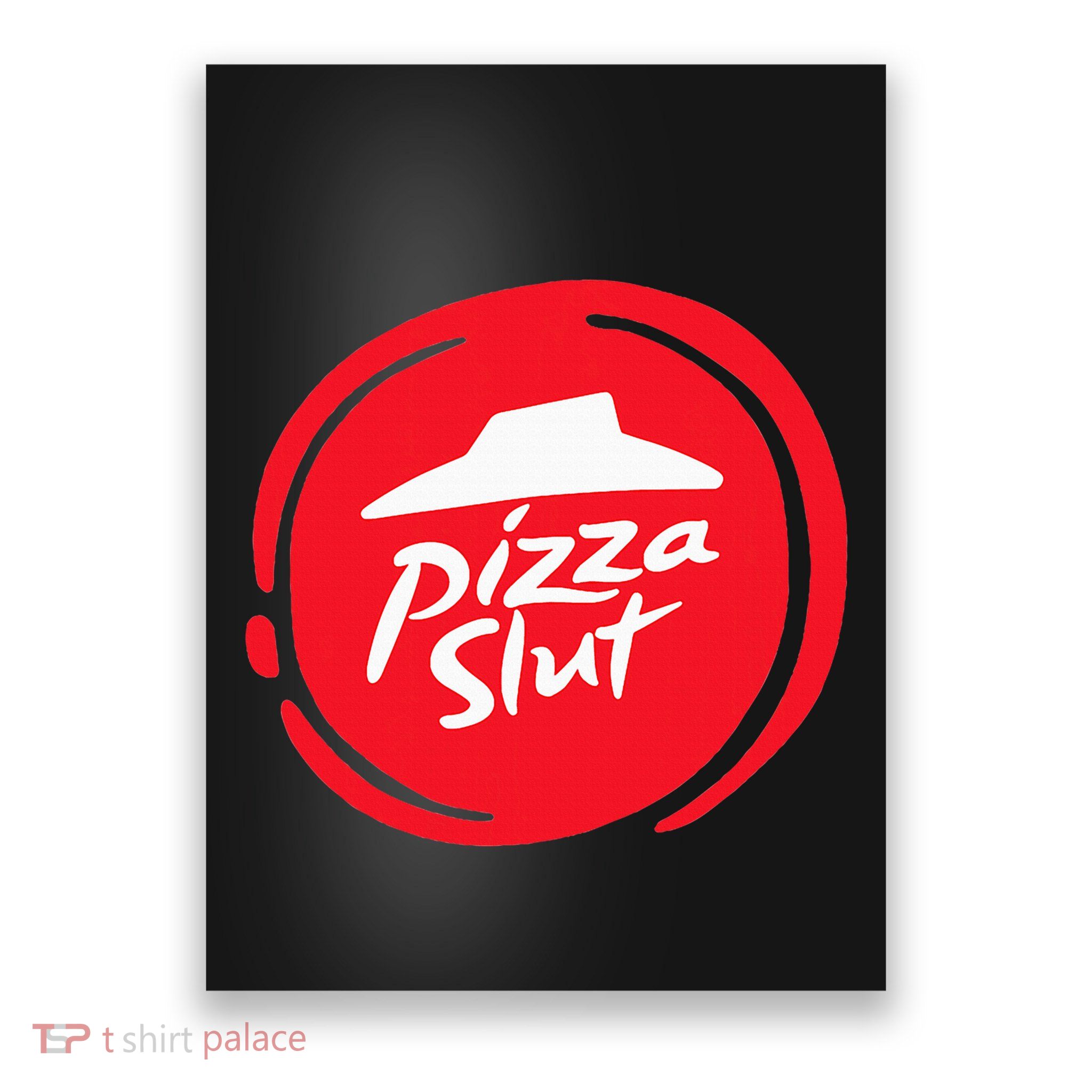 Pizza Slut No One Outpizzas The Slut Funny Pizza Poster