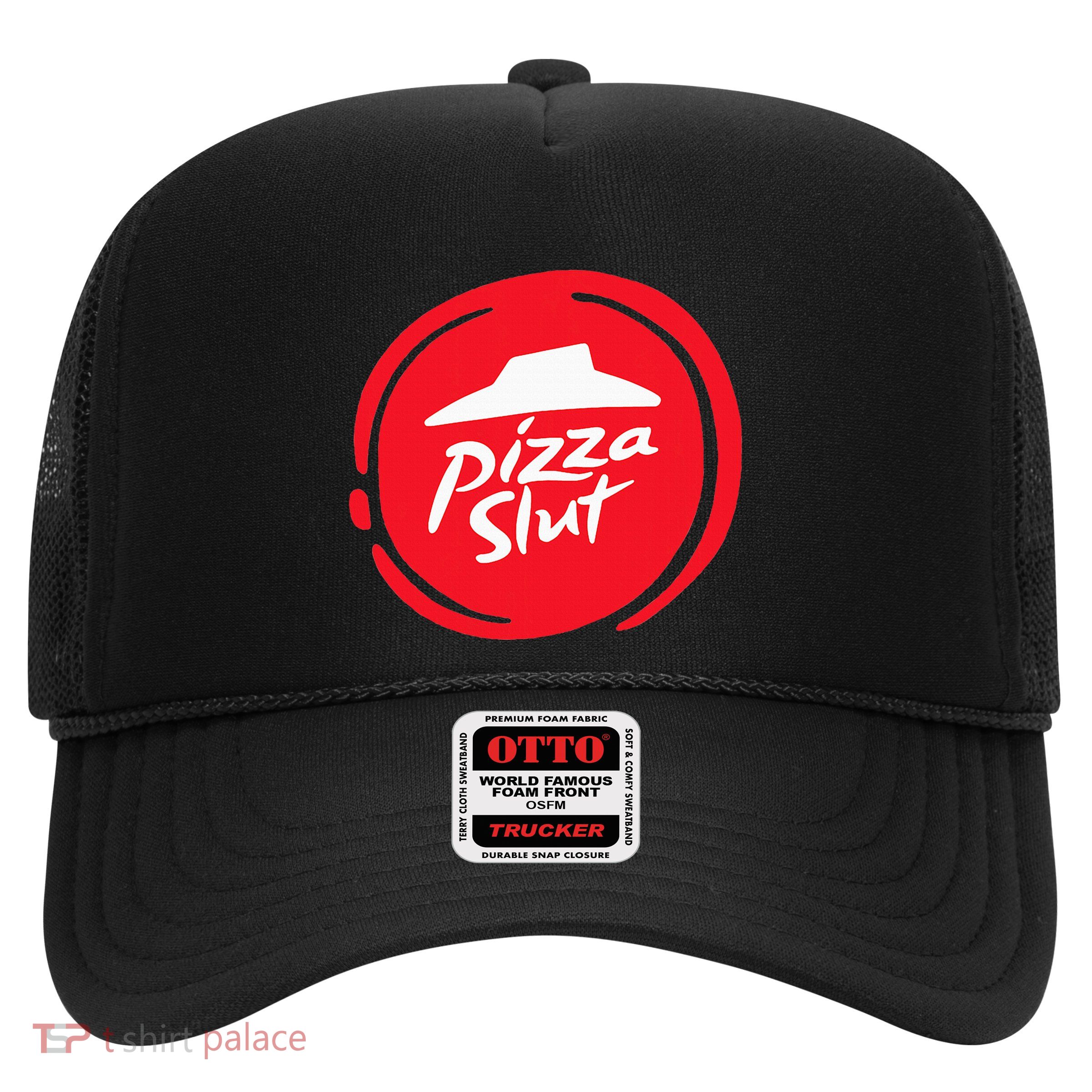 Pizza Slut No One Outpizzas The Slut Funny Pizza Trucker Hat