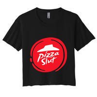 Pizza Slut No One Outpizzas The Slut Funny Pizza Women's Crop Top Tee