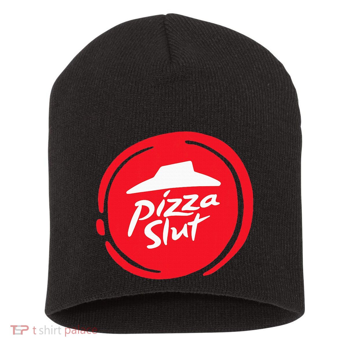 Pizza Slut No One Outpizzas The Slut Funny Pizza Short Acrylic Beanie