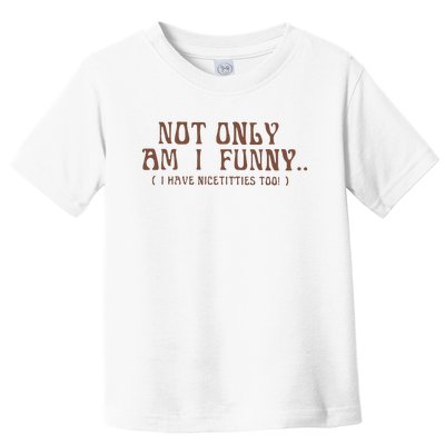 Paige Spiranac Not Only Am I Funny I Have Nicetitties Too Toddler T-Shirt