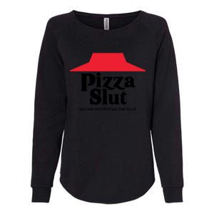 Pizza Slut No One Outpizzas The Slut Funny Pizza Womens California Wash Sweatshirt