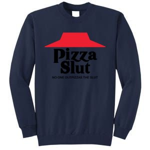 Pizza Slut No One Outpizzas The Slut Funny Pizza Tall Sweatshirt