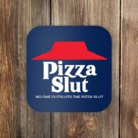 Pizza Slut No One Outpizzas The Slut Coaster