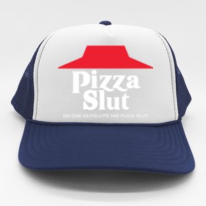 Pizza Slut No One Outpizzas The Slut Trucker Hat