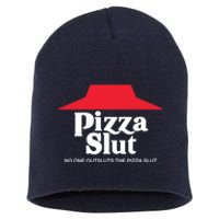 Pizza Slut No One Outpizzas The Slut Short Acrylic Beanie