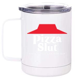 Pizza Slut No One Outpizzas The Slut 12 oz Stainless Steel Tumbler Cup