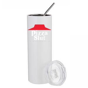 Pizza Slut No One Outpizzas The Slut Stainless Steel Tumbler