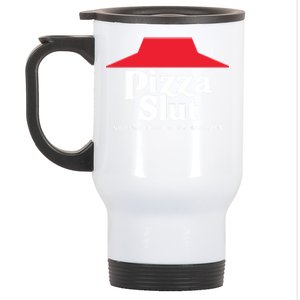 Pizza Slut No One Outpizzas The Slut Stainless Steel Travel Mug