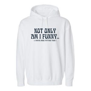 Paige Spiranac Not Only Am I Funny I Have Nice Titties Too Garment-Dyed Fleece Hoodie