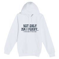 Paige Spiranac Not Only Am I Funny I Have Nice Titties Too Premium Pullover Hoodie