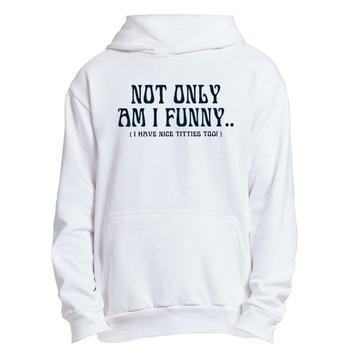 Paige Spiranac Not Only Am I Funny I Have Nice Titties Too Urban Pullover Hoodie