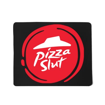 Pizza Slut No One Outpizzas The Slut Funny Pizza Mousepad