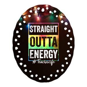 Paraprofessional Straight Outta Energy Teacher Life Ceramic Oval Ornament