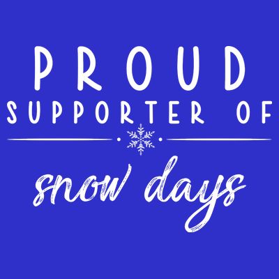 Proud Supporter Of Snow Days T-Shirt
