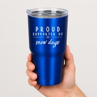 Proud Supporter Of Snow Days Tumbler