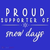 Proud Supporter Of Snow Days Premium T-Shirt